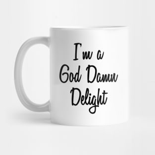 I'm A God Damn Delight Mug
